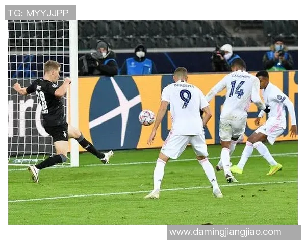 门兴格拉德巴赫对阵皇家马德里精彩比赛视频回顾与分析